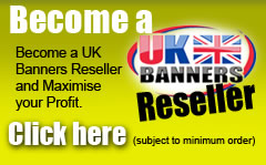 Become a UK Banner reseller and maximise your profit, click here!